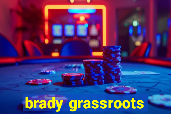 brady grassroots